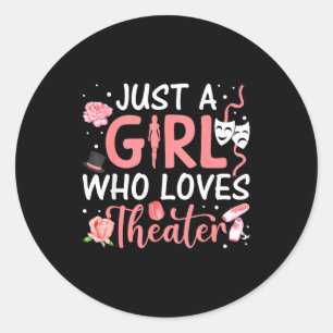 Just A Girl Who Loves Theater Musical Theatre Nerd Classic Round Sticker