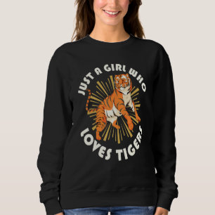 Just A Girl Who Loves Tigers Asia Wild Cat Predato Sweatshirt