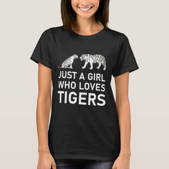 Just A Girl Who Loves Tigers T-Shirt (Front)