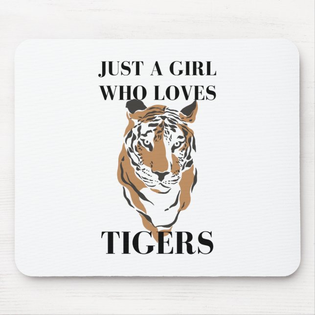 Just A Girl Who Loves Tigers Tiger Animal Lover Mouse Pad (Front)