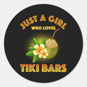 Just A Girl Who Loves Tiki Bars Classic Round Sticker