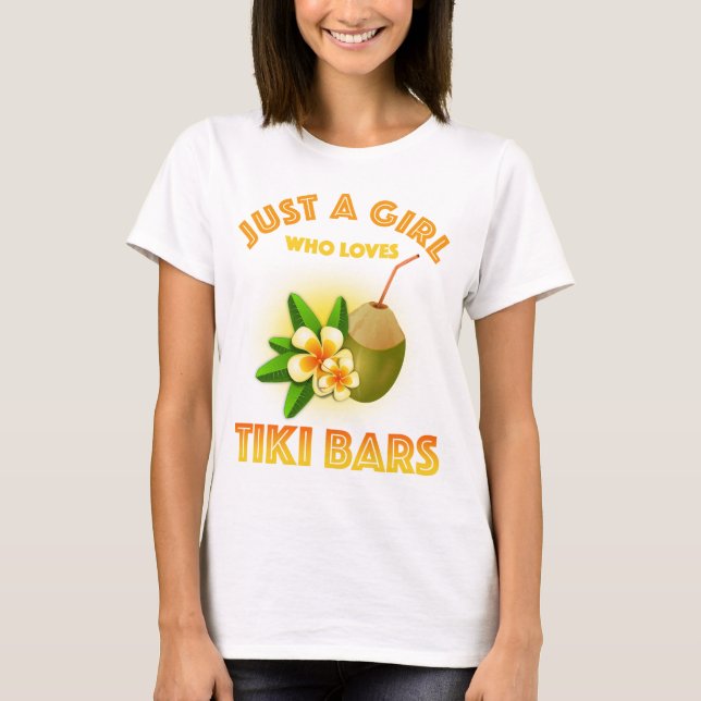 Just A Girl Who Loves Tiki Bars T-Shirt (Front)