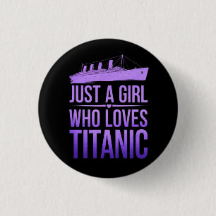 Just a Girl Who Loves Titanic: Perfect for Titanic 3 Cm Round Badge