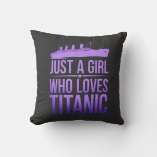 Just a Girl Who Loves Titanic: Perfect for Titanic Cushion
