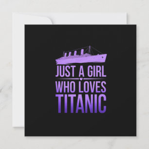 Just a Girl Who Loves Titanic Perfect for Titanic Invitation