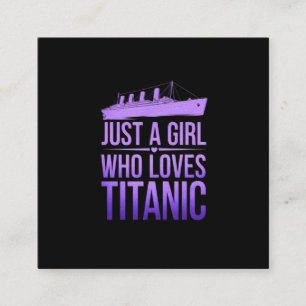 Just a Girl Who Loves Titanic Perfect for Titanic Square Business Card