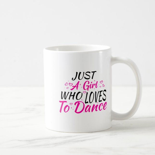 Just A Girl Who Loves To Dance  Coffee Mug (Right)