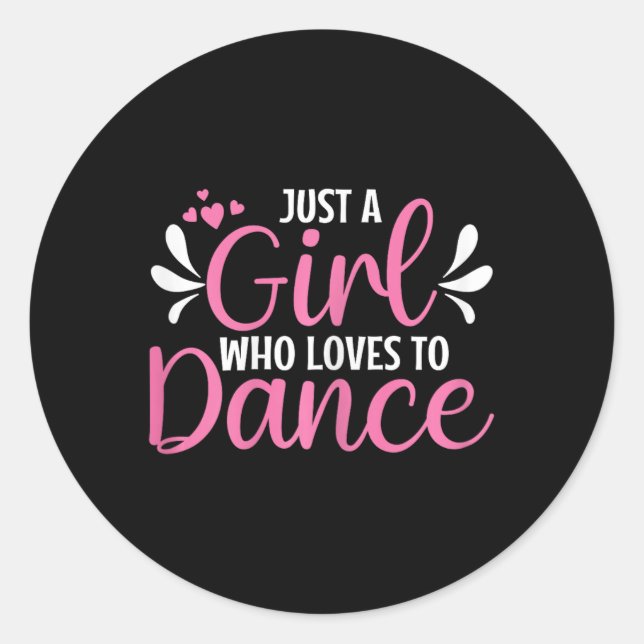 Just A Girl Who Loves To Dance For Dancing Dancer  Classic Round Sticker (Front)