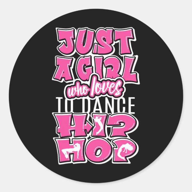 Just A Girl Who Loves To Dance Hip Hop Dancing Dan Classic Round Sticker (Front)
