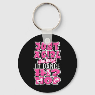 Just A Girl Who Loves To Dance Hip Hop Dancing Dan Key Ring