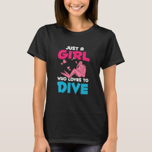 Just A Girl Who Loves To Dive Funny Scuba Diver Wo T-Shirt