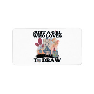 Just a Girl Who Loves to Draw Label
