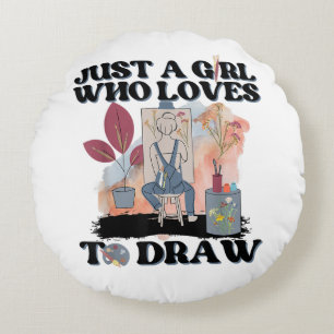 Just a Girl Who Loves to Draw Round Cushion