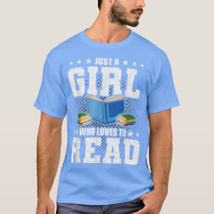 Just A Girl Who Loves To Read Book Lovers Reading  T-Shirt
