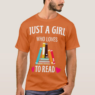 Just A Girl Who Loves To Read Cute Book Worm Gift T-Shirt