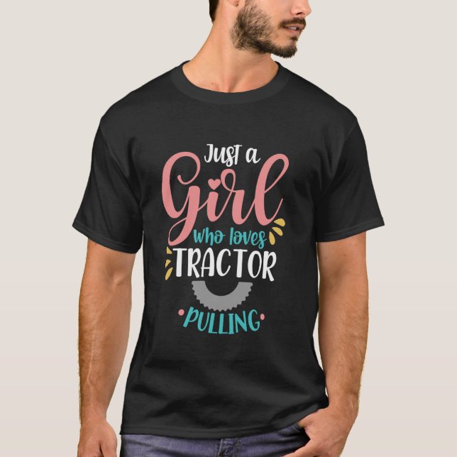 Just A Girl Who Loves Tractor Pulling Tractor Pull T-Shirt (Front)