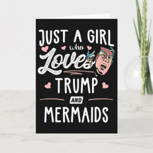 Just A Girl Who Loves Trump And Mermaids Gift Wome Card