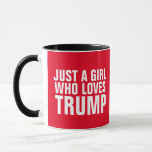 JUST A GIRL WHO LOVES TRUMP COFFEE MUG