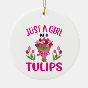 just a girl who loves tulips, Tulip Lover Gift Ceramic Tree Decoration