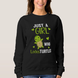 Just A Girl who Loves Turtles - cute Turtle Sweatshirt