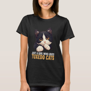 Just a Girl who loves Tuxedo Cats T-Shirt