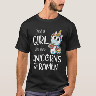Just A Girl Who Loves Unicorns And Ramen Unicorn L T-Shirt