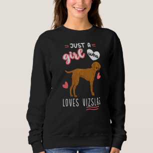 Just A Girl Who Loves Vizslas Sweatshirt