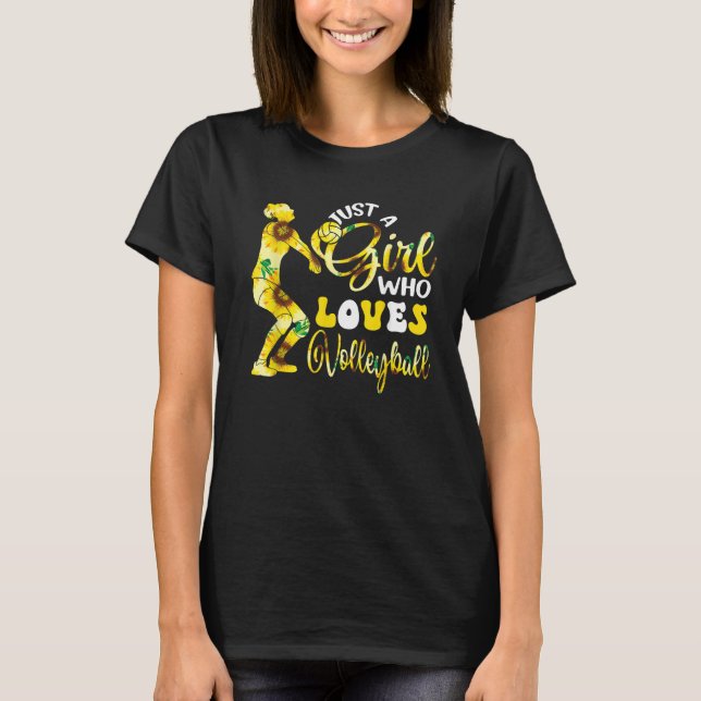 Just A Girl Who Loves Volleyball  Sunflowers Playe T-Shirt (Front)