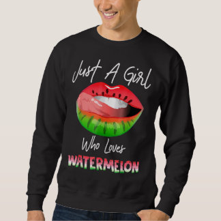 Just A Girl Who Loves Watermelon   Watermelon Lips Sweatshirt