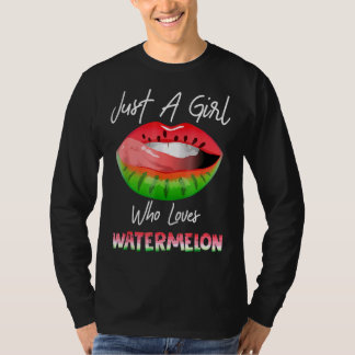 Just A Girl Who Loves Watermelon   Watermelon Lips T-Shirt