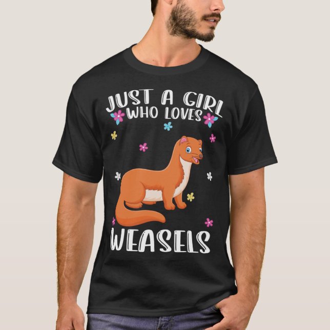 Just A Girl Who Loves Weasel  Weasel T-Shirt (Front)