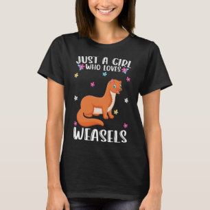 Just A Girl Who Loves Weasel Weasel T-Shirt