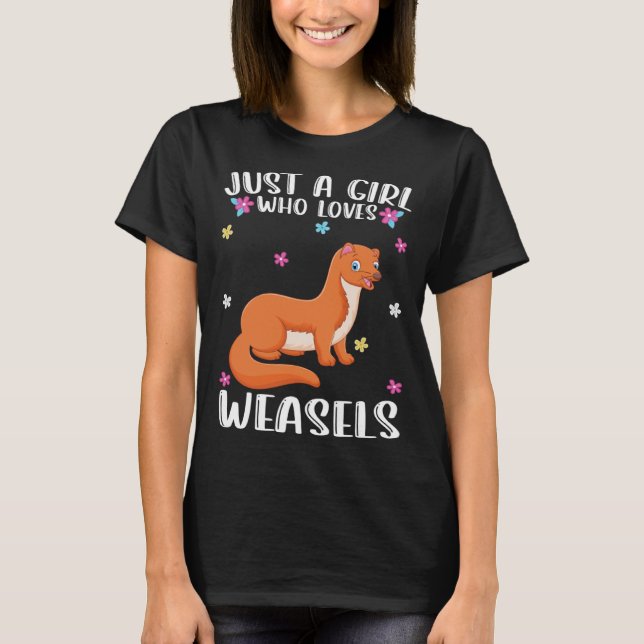 Just A Girl Who Loves Weasel  Weasel T-Shirt (Front)