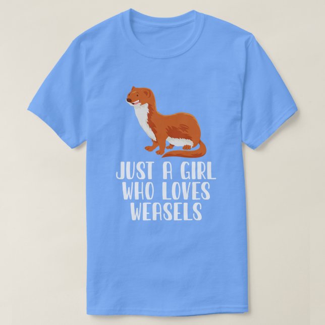 Just A Girl Who Loves Weasels T-Shirt (Design Front)