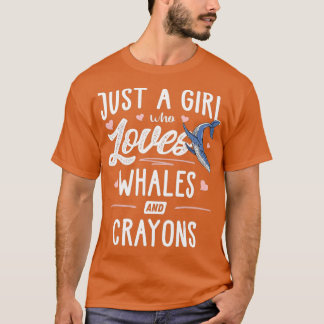 Just A Girl Who Loves Whales And Crayons Gift T-Shirt