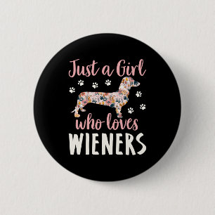 Just a Girl Who Loves Wieners 6 Cm Round Badge