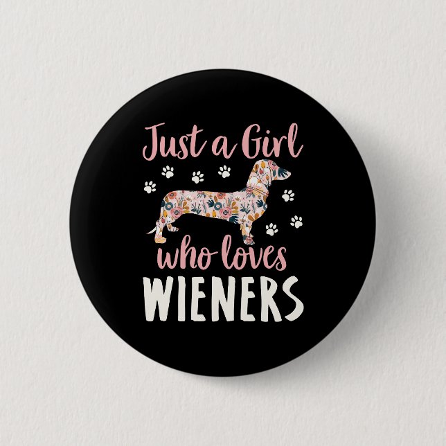 Just a Girl Who Loves Wieners 6 Cm Round Badge (Front)