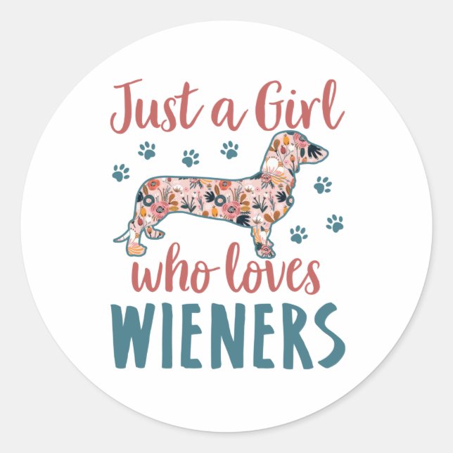 Just a Girl Who Loves Wieners Dachshund Lover Classic Round Sticker (Front)