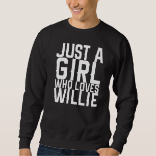 Just A Girl Who Loves Willie Sweatshirt