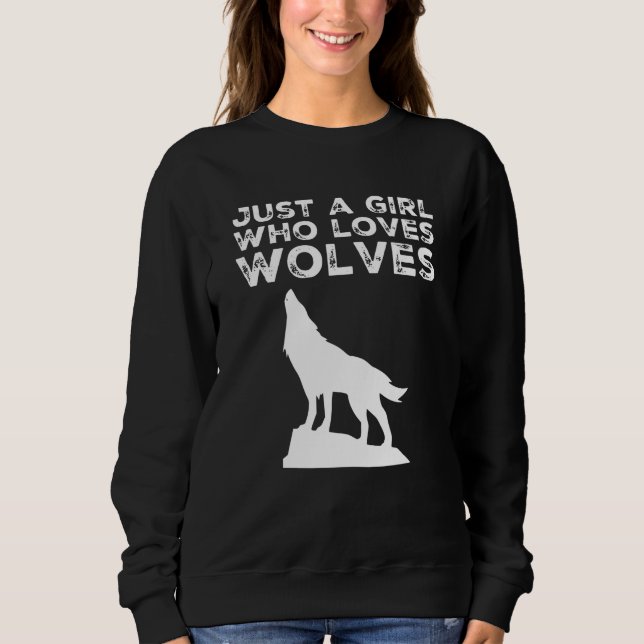 Just A Girl Who Loves Wolves design Sweatshirt (Front)