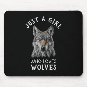 Just a girl who loves wolves mouse pad