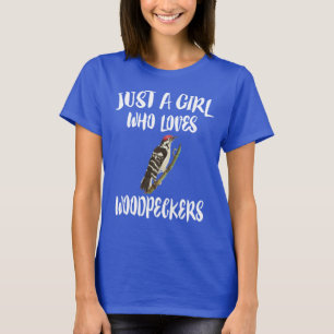 Just A Girl Who Loves Woodpeckers Bird T-Shirt