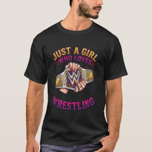 Just A Girl Who Loves Wrestling Funny Wrestler Gir T-Shirt