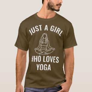 Just A Girl Who Loves Yoga T-Shirt