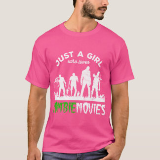 Just a Girl Who loves zombie Movies friends gift T-Shirt