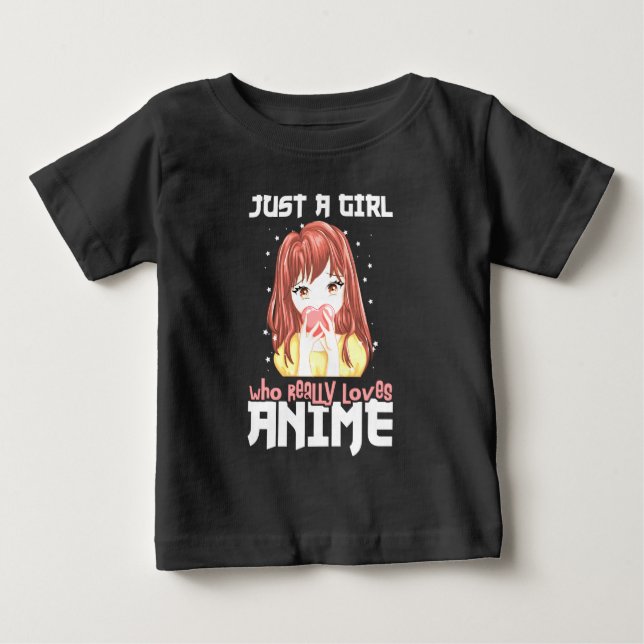 Just A Girl Who Really Loves Anime Baby T-Shirt (Front)