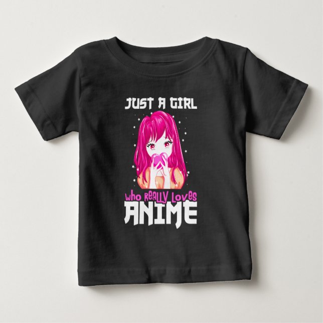 Just A Girl Who Really Loves Anime Baby T-Shirt (Front)