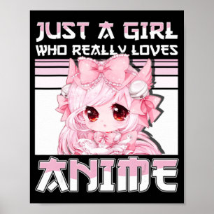 Just A Girl Who Really Loves Anime Girls Teens Gif Poster