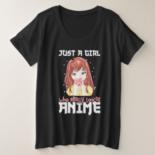 Just A Girl Who Really Loves Anime Plus Size T-Shirt