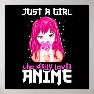 Just A Girl Who Really Loves Anime Poster